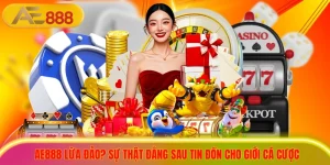AE888 Lừa Đảo? Sự Thật Đằng Sau Tin Đồn Cho Giới Cá Cược
