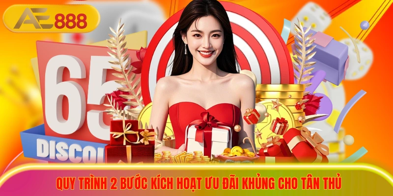 Quy trình 2 bước kích hoạt ưu đãi khủng cho tân thủ