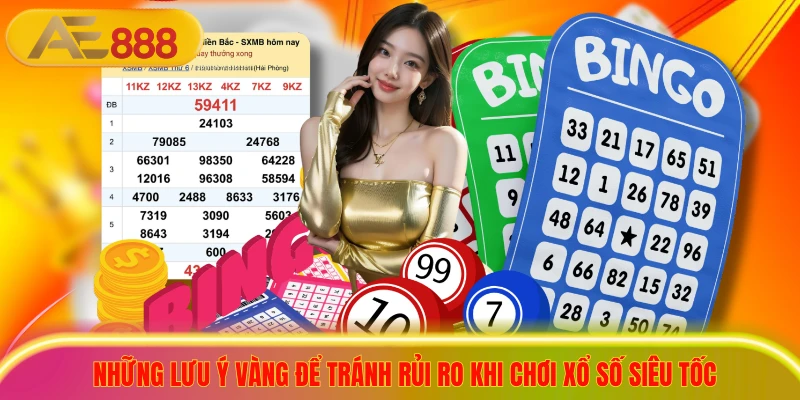 Những lưu ý vàng để tránh rủi ro khi chơi xổ số siêu tốc